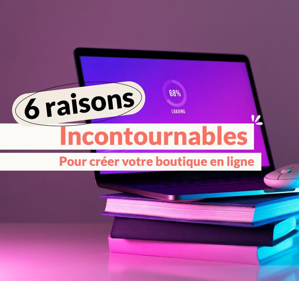 Image d'un ordinateur sur une pile de livre. Texte sur image "6 raisons incontournables pour créer votre boutique en ligne"